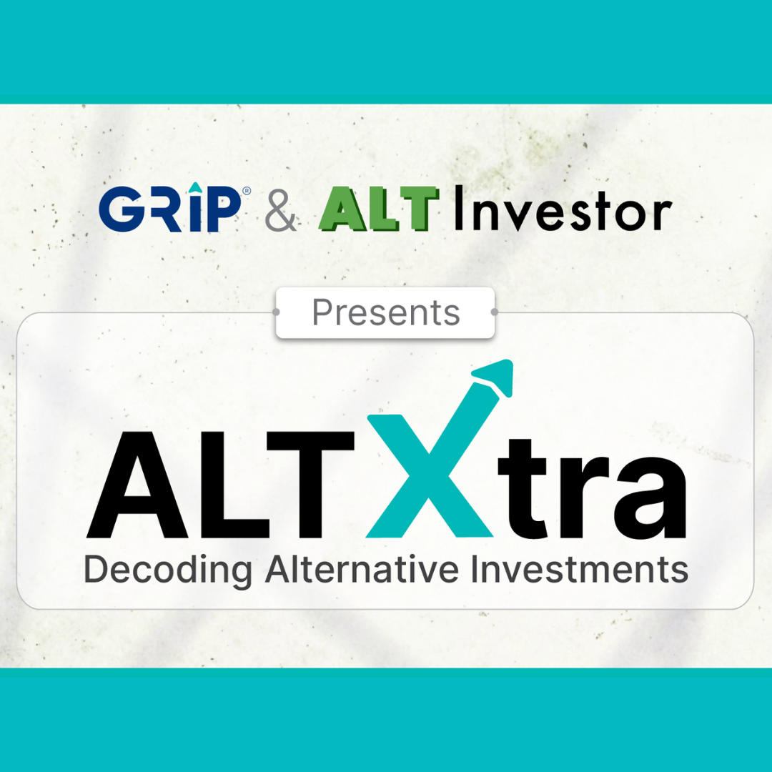 AltXtra by ALT Investor and Grip Invest will feature industry experts decoding alternative investments to the new investor